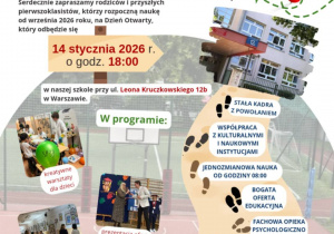 Dzień otwarty w naszej szkole! Serdecznie zapraszamy rodziców i przyszłych pierwszoklasistów, którzy rozpoczną naukę od września 2026 roku, na Dzień Otwarty, który odbędzie się 14 stycznia 2026 roku o 18:00 w naszej szkole przy ulicy Kruczkowskiego 12b w Warszawie. W programie: prezentacja oferty edukacyjnej; kreatywne warsztaty dla dzieci; zwiedzanie szkoły. Nasze atuty: stała kadra z powołaniem; współpraca z kulturalnymi i naukowymi instytucjami; jednozmianowa nauka od godziny 8:00; bogata oferta edukacyjna; fachowa opieka psychologiczno-pedagogiczna; kameralne klasy; szkoła bez dzwonków. Dzień otwarty, to doskonała okazja, aby poznać nauczycieli, zobaczyć sale lekcyjne i poczuć szkolną atmosferę. Czekamy na Was!